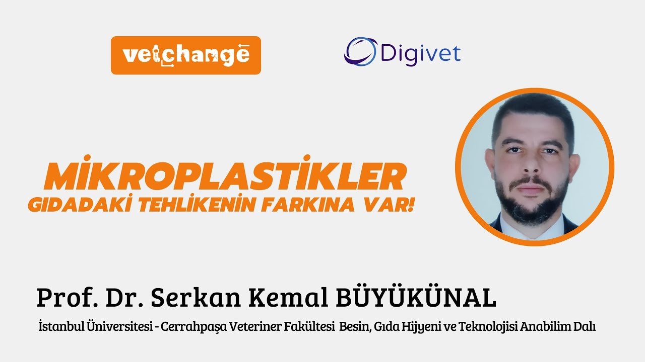 "Mikroplastikler, Gıdadaki Tehlikenin Farkına Var !" Prof. Dr. Serkan Kemal BÜYÜKÜNAL